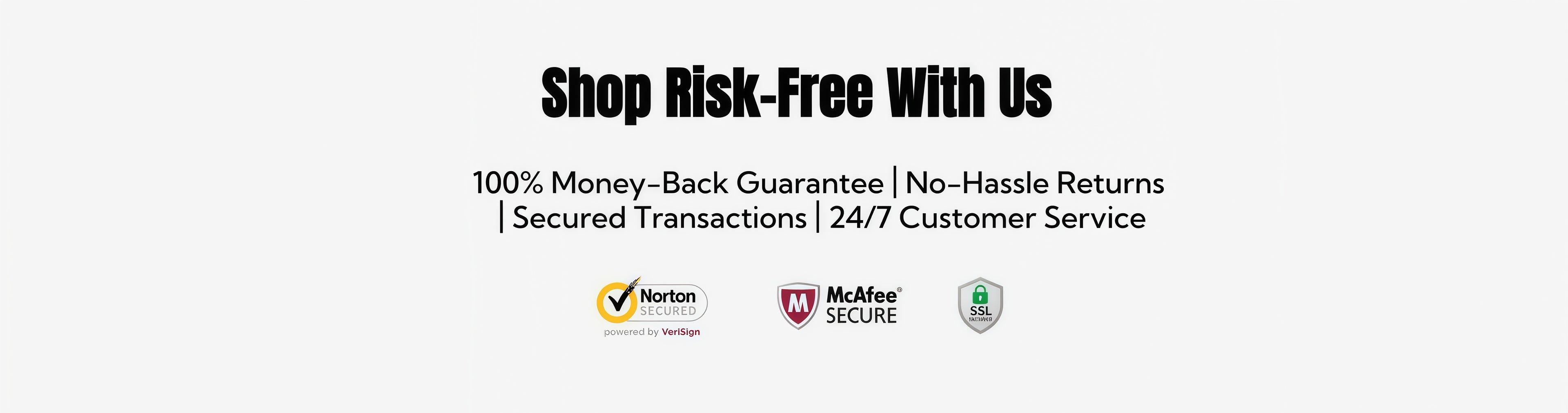 shop risk free banner with money back guarantee, McAfee Norton SSL secure payment badge and 24/7 customer service info
